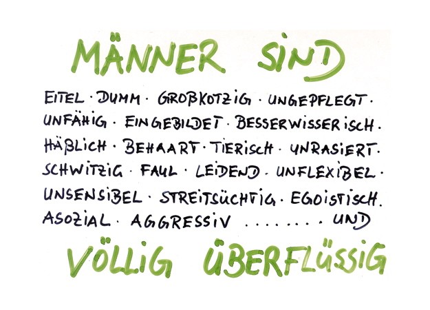 Männer sind ... völlig überflüssig
